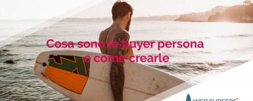 Cosa sono le Buyer Persona e come crearle